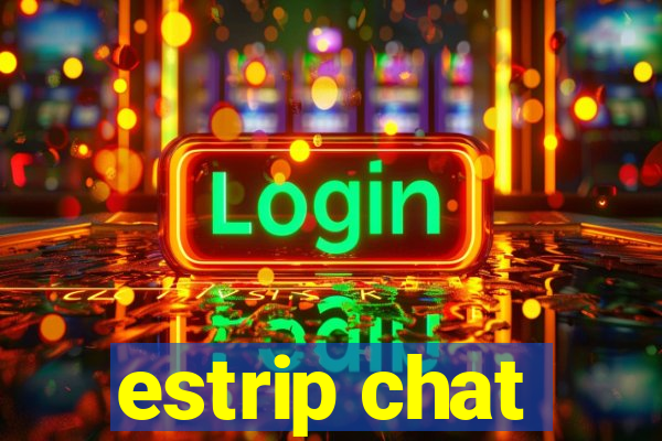 estrip chat